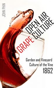 Baixar Open Air Grape Culture: Manufacture of Domestic Wine for Amateurs and Others (1862) (English Edition) pdf, epub, eBook