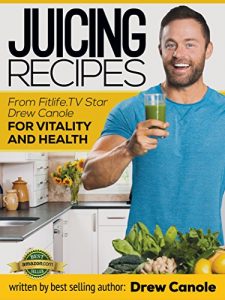 Baixar Juicing Recipes from Fitlife.TV Star Drew Canole for Vitality and Health (English Edition) pdf, epub, eBook