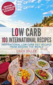 Baixar Low Carb: 100 International Recipes – Inspirational Low Carb Diet Recipes From Around The World (English Edition) pdf, epub, eBook