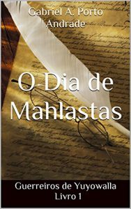 Baixar O Dia de Mahlastas: Guerreiros de Yuyowalla Livro 1 pdf, epub, eBook