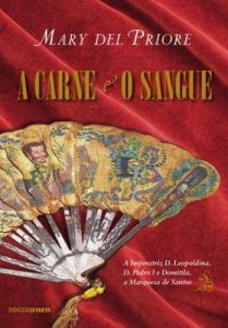 Baixar A carne  e o sangue: A Imperatriz D. Leopoldina, D. Pedro I e Domitila, a Marquesa de Santos pdf, epub, eBook