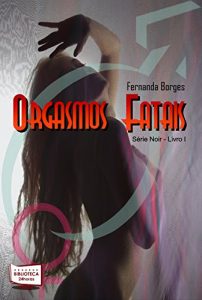 Baixar Orgasmos Fatais (Neo Noir Livro 1) pdf, epub, eBook