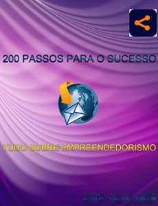 Baixar 200 PASSOS PARA O SUCESSO: TUDO SOBRE EMPREENDEDORISMO pdf, epub, eBook
