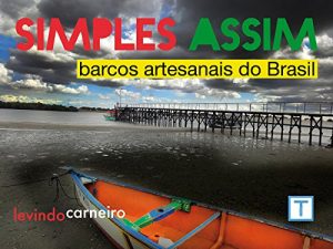Baixar Simples Assim – Barcos Artesanais no Brasil pdf, epub, eBook