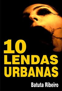 Baixar 10 Lendas Urbanas pdf, epub, eBook