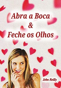 Baixar Abra A Boca E Feche Os Olhos pdf, epub, eBook