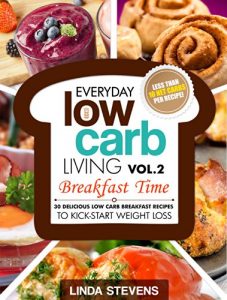Baixar Low Carb Living Breakfast Time: 30 Delicious Low Carb Breakfast Recipes to Kick-Start Weight Loss (Low Carb Living Series Book 2) (English Edition) pdf, epub, eBook