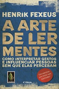 Baixar A arte de ler mentes: Como interpretar gestos e influenciar pessoas sem que elas percebam pdf, epub, eBook