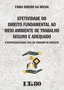 Baixar Efetividade do Direito Fundamental ao Meio Ambiente de Trabalho Seguro e Adequado pdf, epub, eBook