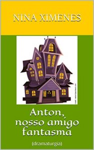 Baixar Anton, nosso amigo fantasma: (dramaturgia) pdf, epub, eBook