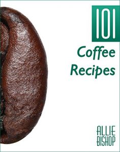 Baixar Coffee Recipes: 101 Coffee Recipes – Coffee-Based Recipes For An Energizing Caffeine Hit (English Edition) pdf, epub, eBook