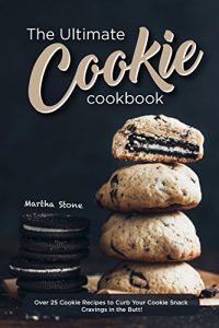 Baixar The Ultimate Cookie Cookbook: Over 25 Cookie Recipes to Curb Your Cookie Snack Cravings in the Butt! (English Edition) pdf, epub, eBook