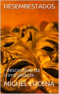 Baixar DESEMBESTADOS: – descontrole da criminalidade – pdf, epub, eBook
