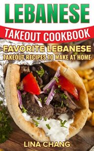 Baixar Lebanese Takeout Cookbook: Favorite Lebanese Takeout Recipes to Make at Home (English Edition) pdf, epub, eBook