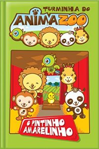Baixar O Pintinho Amarelinho (Turminha do Animazoo Livro 5) pdf, epub, eBook