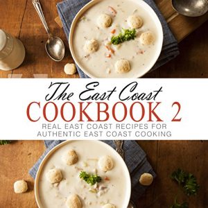 Baixar The East Coast Cookbook 2: Real East Coast Recipes for Authentic East Coast Cooking (English Edition) pdf, epub, eBook