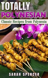 Baixar Totally Polynesian: Classic Recipes from Polynesia (English Edition) pdf, epub, eBook