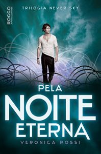 Baixar Pela noite eterna (Never Sky Livro 2) pdf, epub, eBook