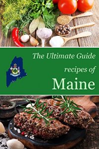 Baixar The Ultimate Guide: Recipes of Maine (English Edition) pdf, epub, eBook