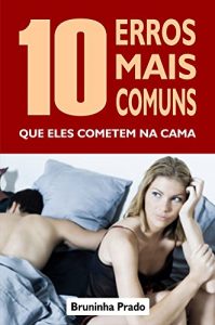 Baixar 10 Erros mais comuns que ELES cometem na cama pdf, epub, eBook