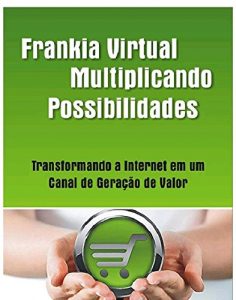 Baixar FRANKIA VIRTUAL MULTIPLICANDO POSSIBILIDADES pdf, epub, eBook