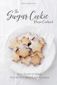 Baixar The Sugar Cookie Recipe Cookbook: Your Guide to Make the World’s Best Sugar Cookies (English Edition) pdf, epub, eBook