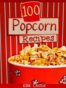 Baixar 100 Popcorn Recipes: Discover how to make Chocolate Popcorn Pecan, Caramel Popcorn, Fire Grilled Popcorn and Much More!! (English Edition) pdf, epub, eBook
