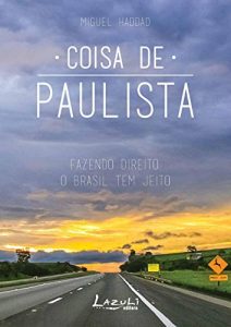 Baixar Coisa de paulista: Fazendo direito, o Brasil tem jeito pdf, epub, eBook
