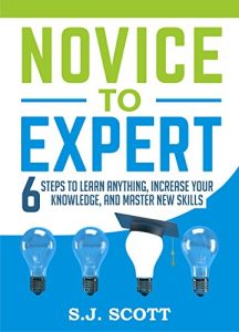 Baixar Novice to Expert: 6 Steps to Learn Anything, Increase Your Knowledge, and Master New Skills (English Edition) pdf, epub, eBook