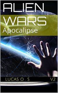 Baixar Alien Wars: Apocalipse pdf, epub, eBook