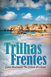 Baixar Trilhas Frentes: Estou Realmente Na Cidade Proibida pdf, epub, eBook