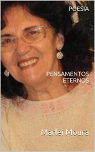 Baixar POESIA: Pensamentos Eternos (POESIAS DE MARLEI MOURA Livro 1) pdf, epub, eBook