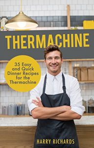 Baixar 35 Easy and Quick Dinner Recipes for the Thermomix (R): Thermachine (English Edition) pdf, epub, eBook