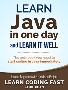 Baixar Java: Learn Java in One Day and Learn It Well. Java for Beginners with Hands-on Project. (Learn Coding Fast with Hands-On Project Book 4) (English Edition) pdf, epub, eBook