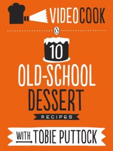 Baixar Ten Old-School Dessert Recipes with Tobie Puttock: Ten Old-School Dessert Recipes with Tobie Puttock pdf, epub, eBook