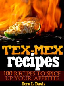 Baixar Tex-Mex Recipes – 100 Recipes to Spice Up Your Appetite (English Edition) pdf, epub, eBook