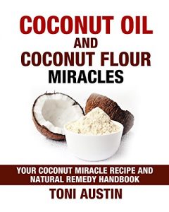 Baixar Coconut Oil and Coconut Flour Miracles (Paleo Ketogenic Recipes): Your Coconut Miracle Recipe and Natural Remedy Handbook: Lose Belly Fat, Beat Inflammation, … Healing Handbook Book 1) (English Edition) pdf, epub, eBook