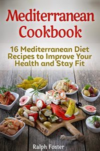 Baixar Mediterranean Cookbook: 16 Mediterranean Diet Recipes to Improve Your Health and Stay Fit (English Edition) pdf, epub, eBook