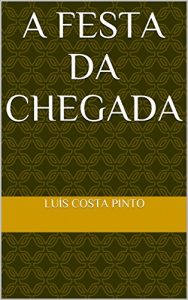 Baixar A Festa da Chegada pdf, epub, eBook