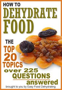 Baixar How to Dehydrate Food… Top 20 Topics …over 225 Questions Answered (English Edition) pdf, epub, eBook