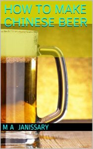 Baixar HOW TO MAKE CHINESE BEER: A Home Made Beer.. E-Book! (English Edition) pdf, epub, eBook
