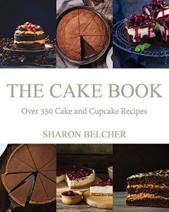 Baixar The Cake Book: Over 350 Cake and Cupcake Recipes (English Edition) pdf, epub, eBook