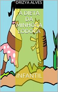 Baixar A DIETA DA MINHOCA LODOCA: INFANTIL pdf, epub, eBook