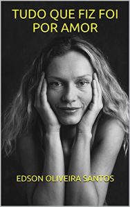 Baixar Tudo que fiz foi por amor pdf, epub, eBook