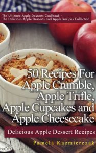 Baixar 50 Recipes For Apple Crumble, Apple Trifle, Apple Cupcakes and Apple Cheesecake – Delicious Apple Dessert Recipes (The Ultimate Apple Desserts Cookbook … Recipes Collection 6) (English Edition) pdf, epub, eBook
