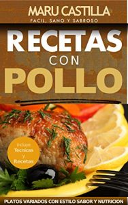 Baixar Pollo Gourmet – Consigue el Sabor Gourmet en tus Comidas Diarias: Descubre el Sabor Gourmet con Recetas de Pollo Economicas, Saludables y Exquisitas (Spanish Edition) pdf, epub, eBook