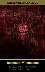 Baixar 50 Classic Gothic Works You Should Read (Golden Deer Classics): Dracula, Frankenstein, The Black Cat, The Picture Of Dorian Gray… (English Edition) pdf, epub, eBook