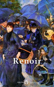 Baixar Delphi Complete Works of Pierre-Auguste Renoir (Illustrated) (Masters of Art Book 11) (English Edition) pdf, epub, eBook