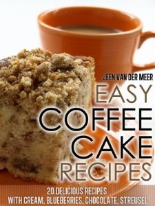 Baixar Easy Coffee Cake Recipes: – 20 Delicious Recipes with Cream, Blueberries, Chocolate, Streusel (Coffee Cake,Coffee Cakes,Recipe for Coffee Cake,Delicious … Crumb Coffee Cake) Book 4) (English Edition) pdf, epub, eBook