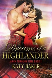 Baixar Dreams of a Highlander  (Arch Through Time Book 1) (English Edition) pdf, epub, eBook